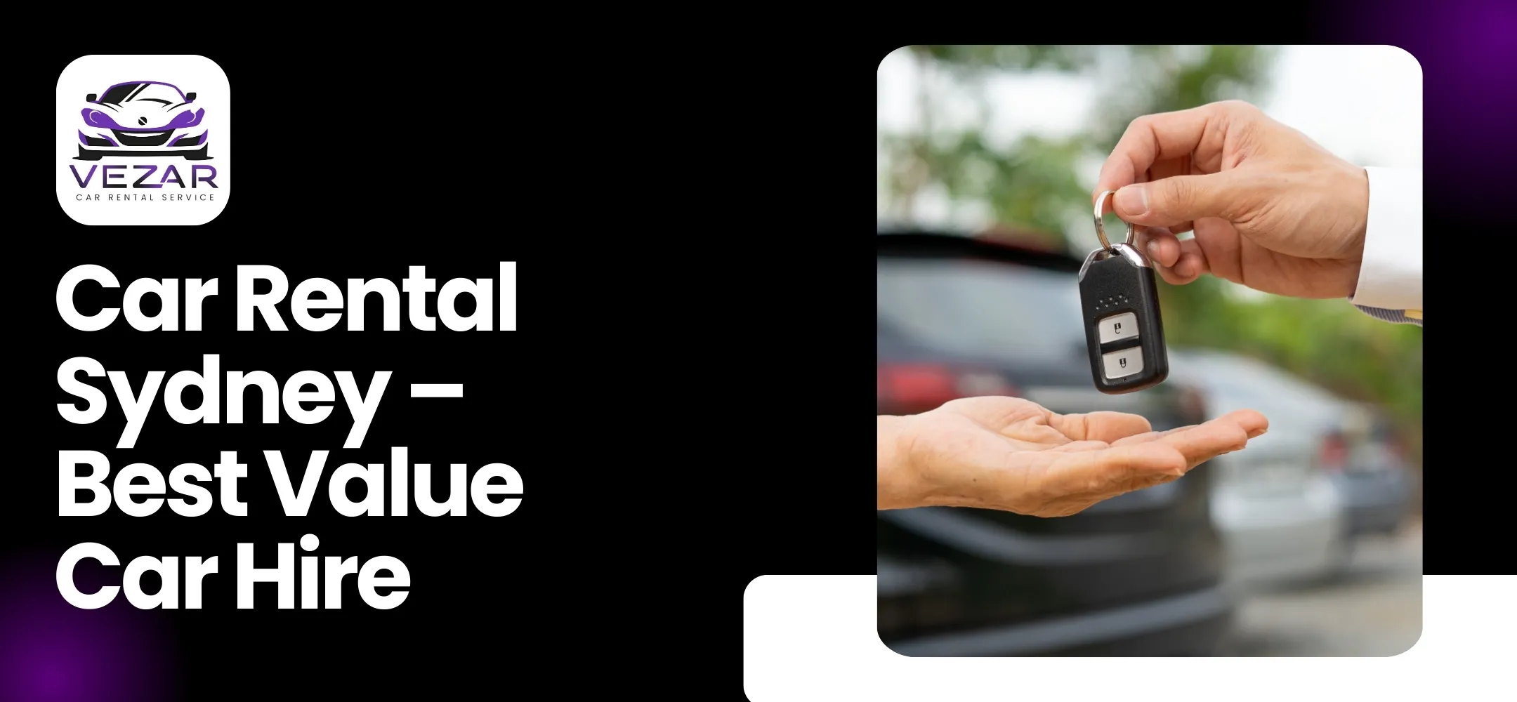 Read more about the article Car Rental Sydney – Best Value Car Hire with Vezar Car Rental