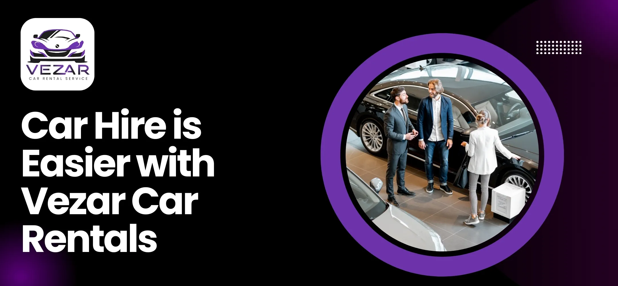 Read more about the article Car Hire is Easier with Vezar Car Rentals