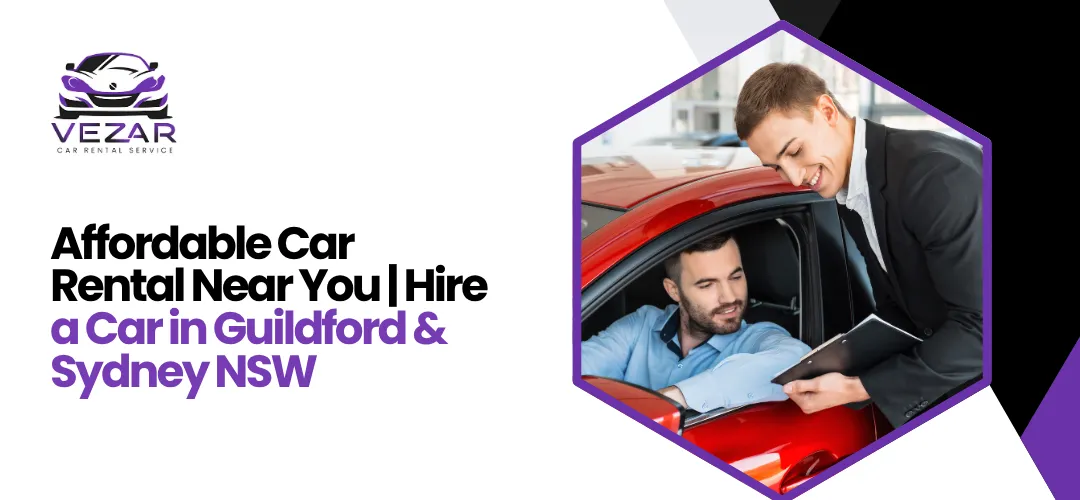 Read more about the article Affordable Car Rental Near You | Hire a Car in Guildford & Sydney NSW