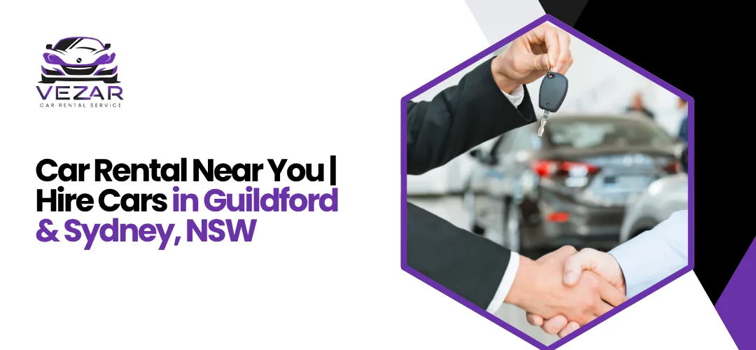 Read more about the article Car Rental Near You | Hire Cars in Guildford & Sydney, NSW