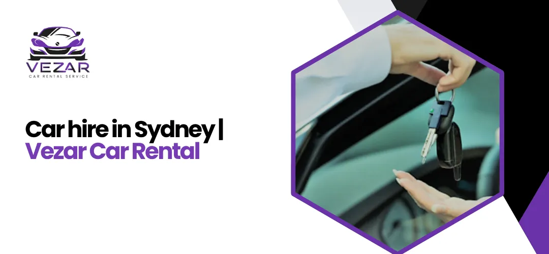 Read more about the article Car Hire in Sydney | Vezar Car Rental
