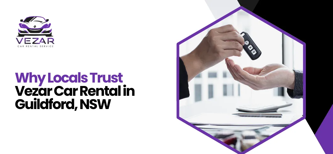 Read more about the article Why Locals Trust Vezar Car Rental in Guildford, NSW