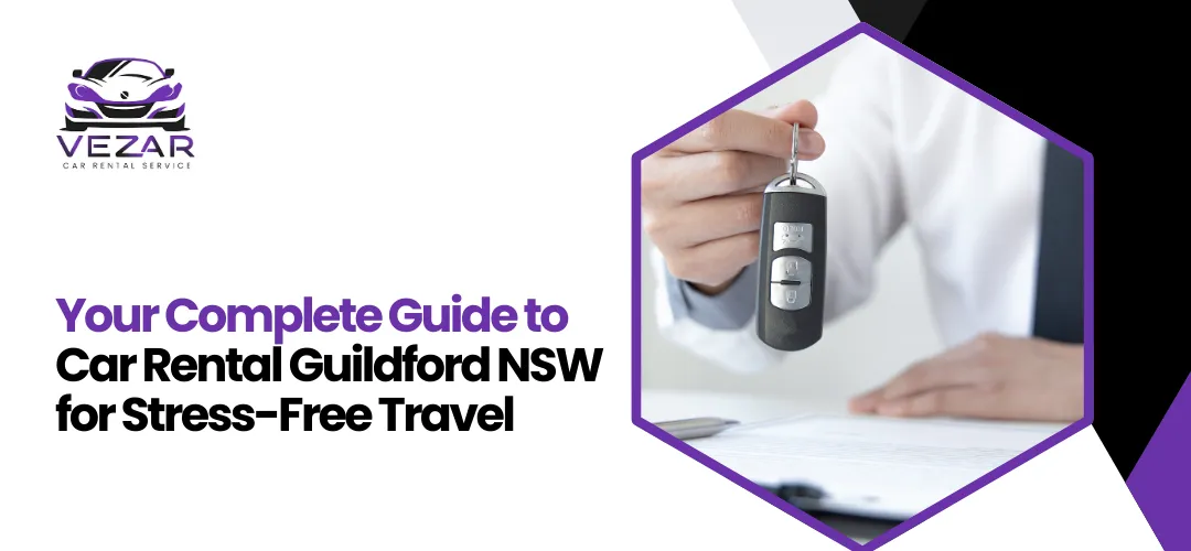 Read more about the article Complete Guide to Car Rental Guildford NSW