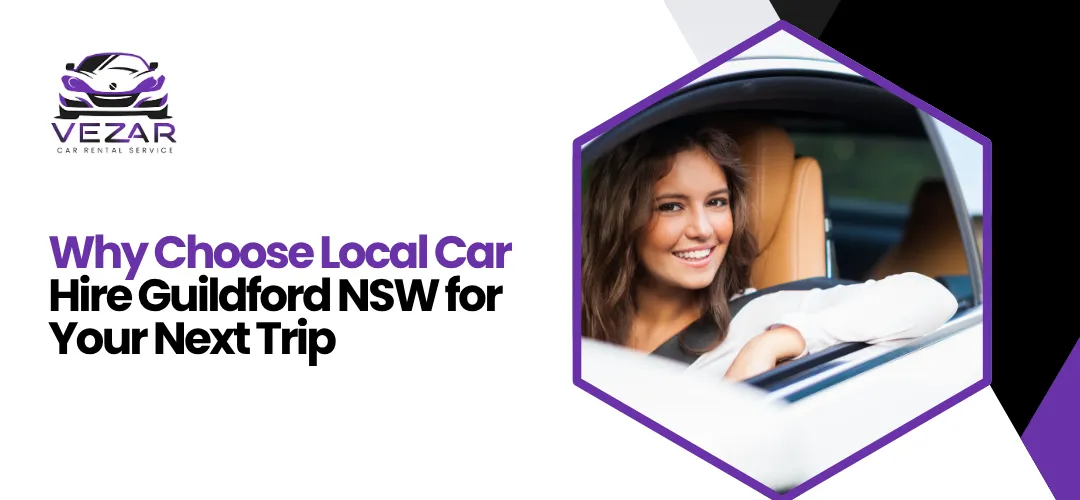 Read more about the article Choose Local Car Hire Guildford NSW
