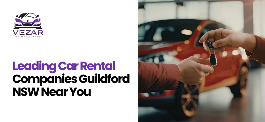 Read more about the article Leading Car Rental Companies Guildford NSW Near You