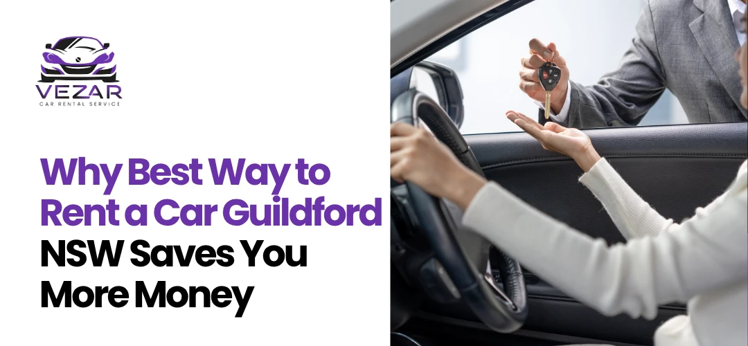 Read more about the article Best Way to Rent a Car Guildford NSW Saves You More Money