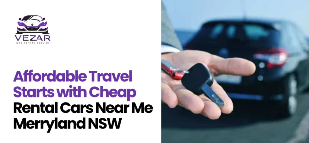 Cheap Rental Cars Near Me Merryland NSW